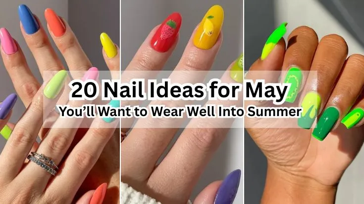 20 Nail Ideas for May You’ll Want to Wear Well Into Summer